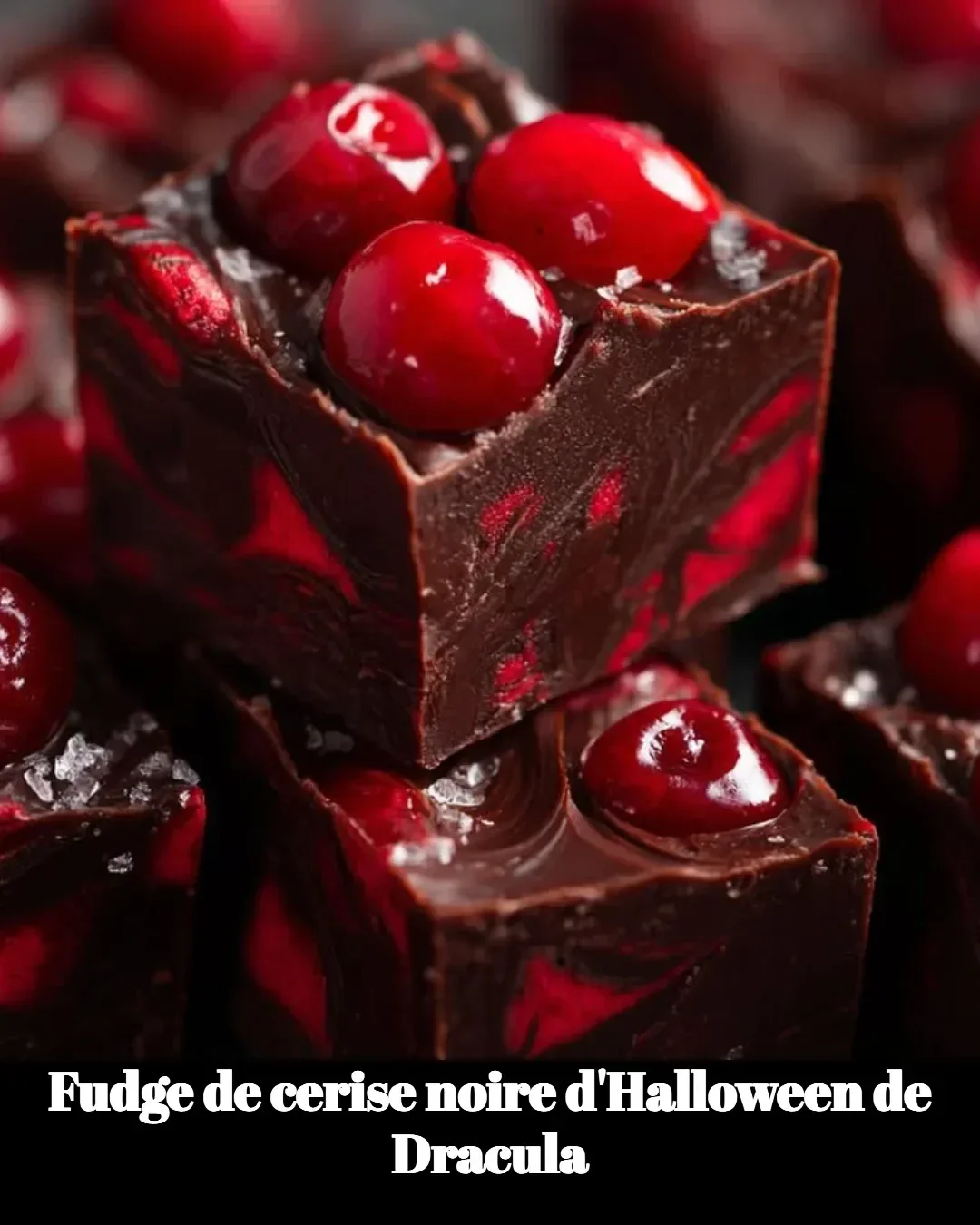 Fudge cerise noire d'Halloween inspiré par Dracula, une gourmandise effrayante.