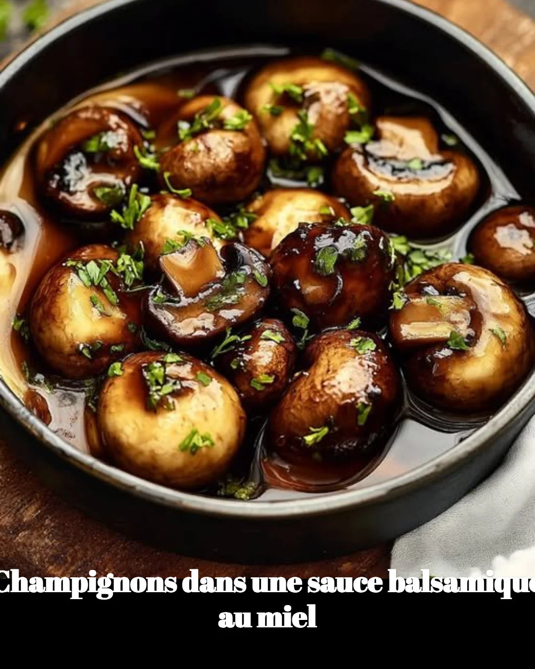 Champignons cuisinés dans une sauce balsamique au miel