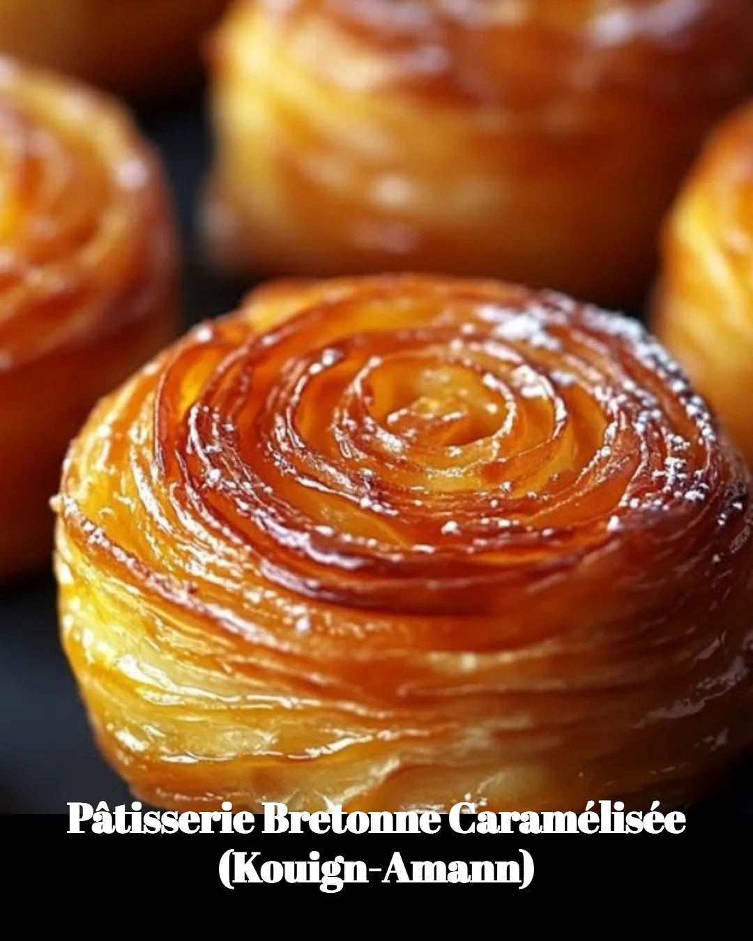 Kouign-Amann, pâtisserie bretonne caramélisée au beurre et au sucre.