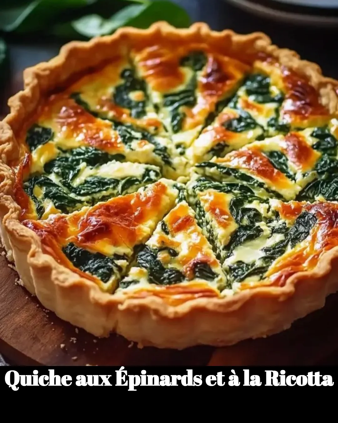 Quiche aux épinards et à la ricotta, savoureuse et colorée.
