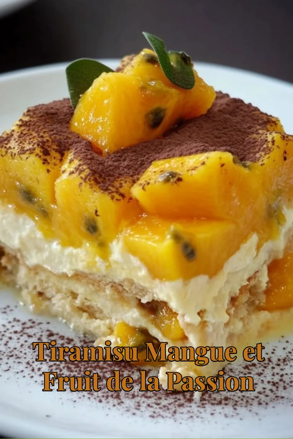 Tiramisu mangue et fruit de la passion, un dessert délicieux et rafraîchissant